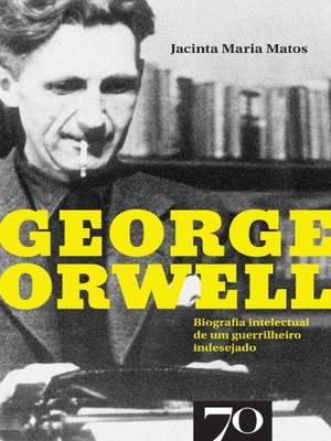 cover image of George Orwell--Biografia intelectual de um guerrilheiro indesejado